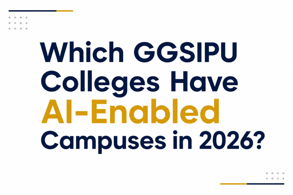 Which GGSIPU Colleges Have AI-Enabled Campuses in 2026